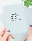Bitcoins Don't Grow On Trees Card
