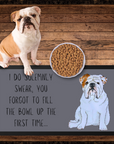 Bulldog Bowl Mat: I Swear It Wasn't Full!