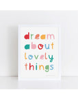 Dream About Lovely Things Spring Print