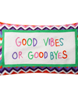 Good Vibes or Good Byes Needlepoint Pillow