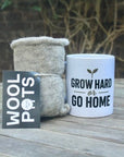 Grow Hard or Go Home - Mug and 10 Wool Pots