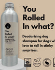 You Rolled in What?! Deodorising Dog Shampoo – 250ml