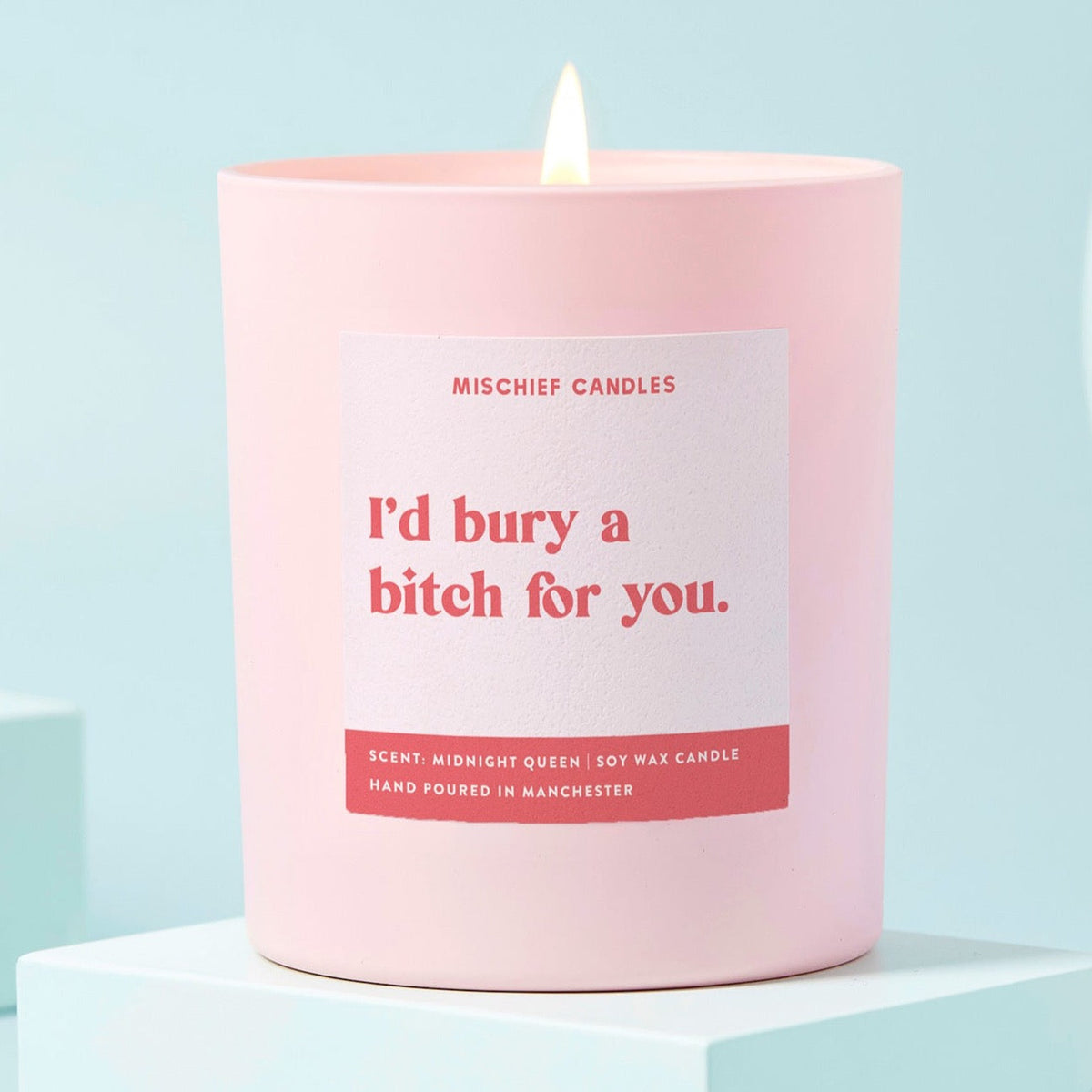I'd Bury a Bitch For You Candle
