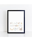 Oh, What A Wonderful World Neutrals Print