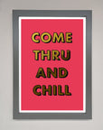 Come Thru and Chill Foil Print
