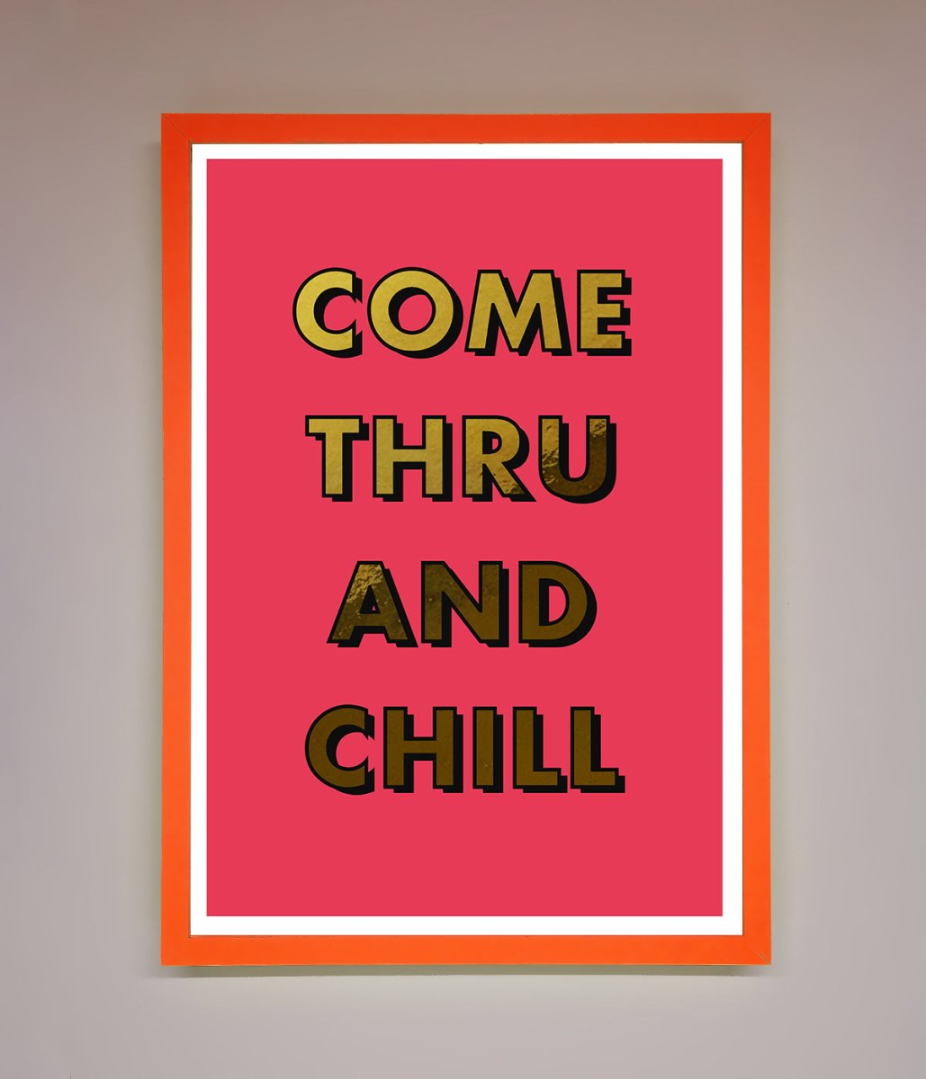 Come Thru and Chill Foil Print