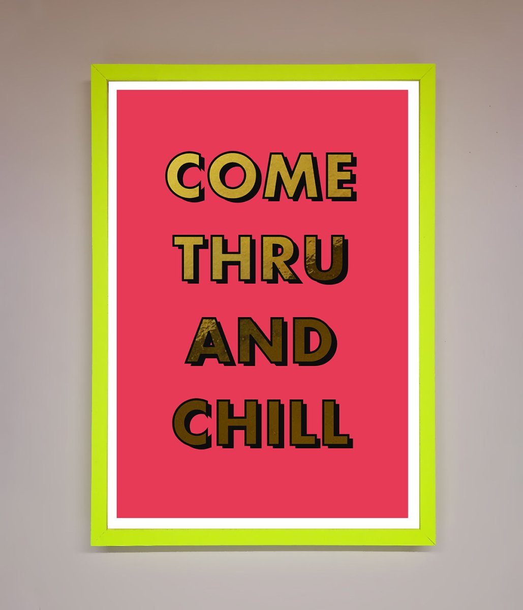 Come Thru and Chill Foil Print