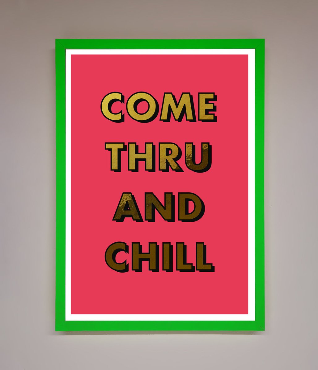 Come Thru and Chill Foil Print