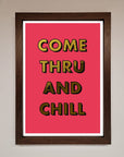 Come Thru and Chill Foil Print