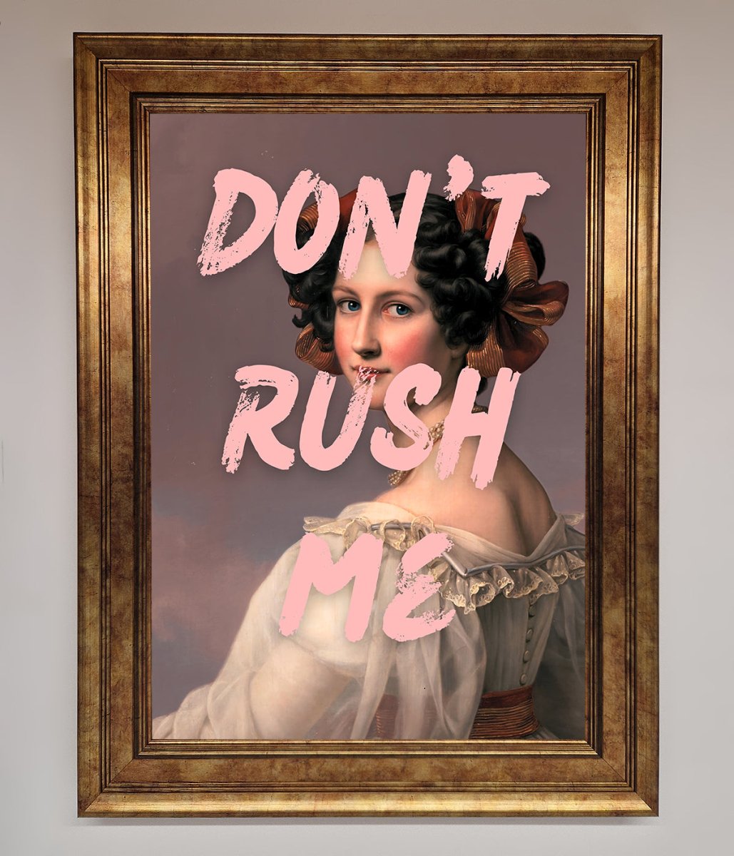 Don&#39;T Rush Me Please Framed Poster