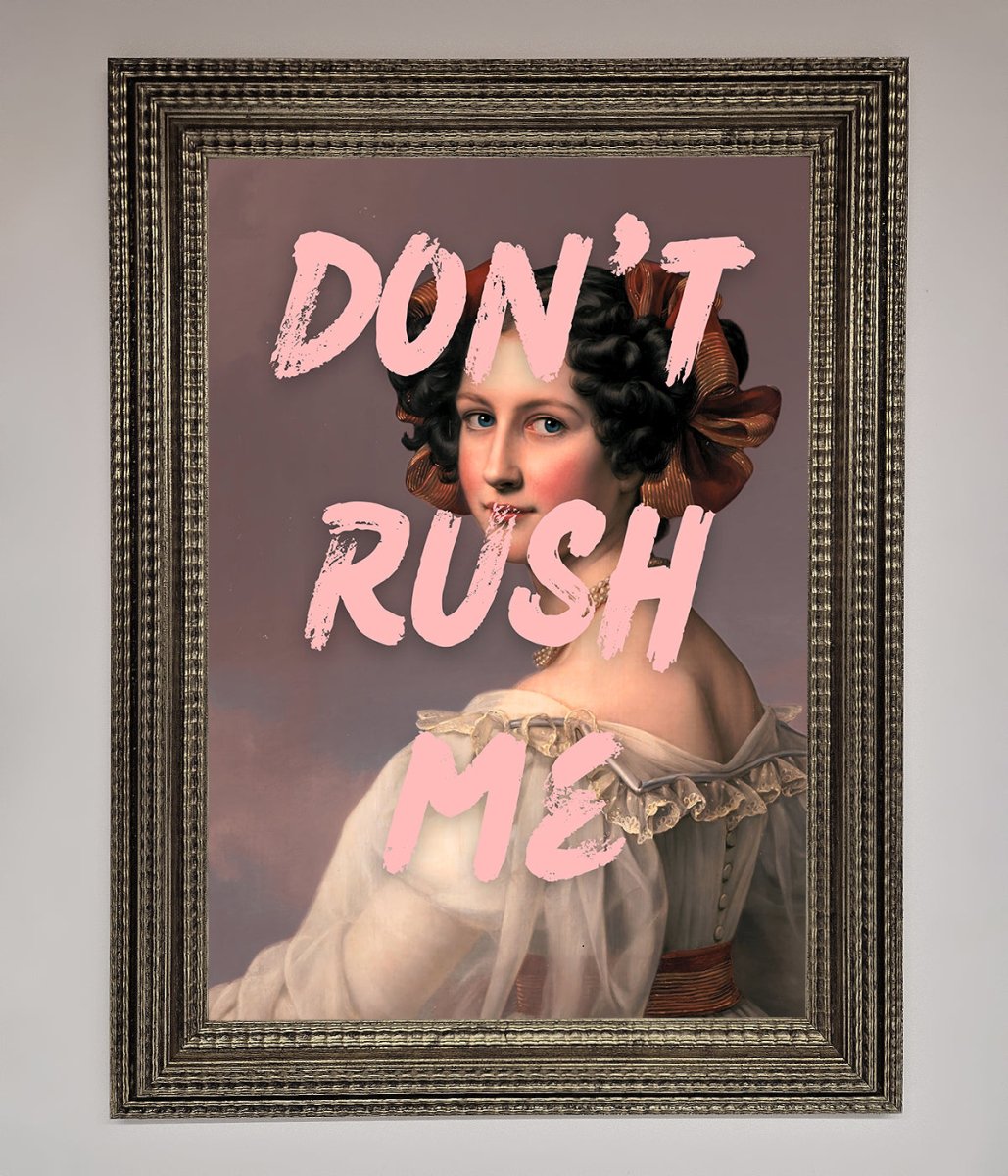Don&#39;T Rush Me Please Framed Poster