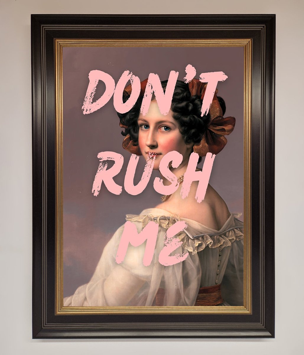 Don&#39;T Rush Me Please Framed Poster