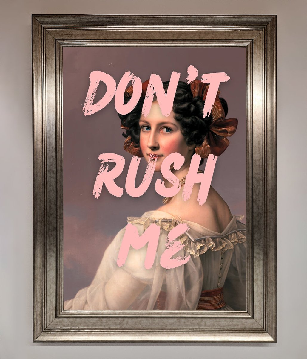 Don&#39;T Rush Me Please Framed Poster