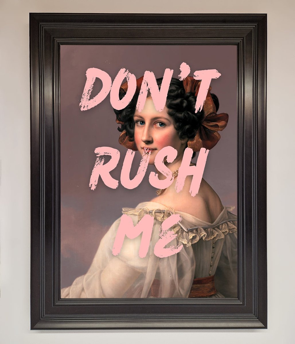 Don&#39;T Rush Me Please Framed Poster