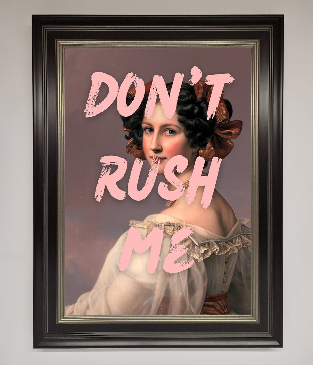 Don&#39;T Rush Me Please Framed Poster