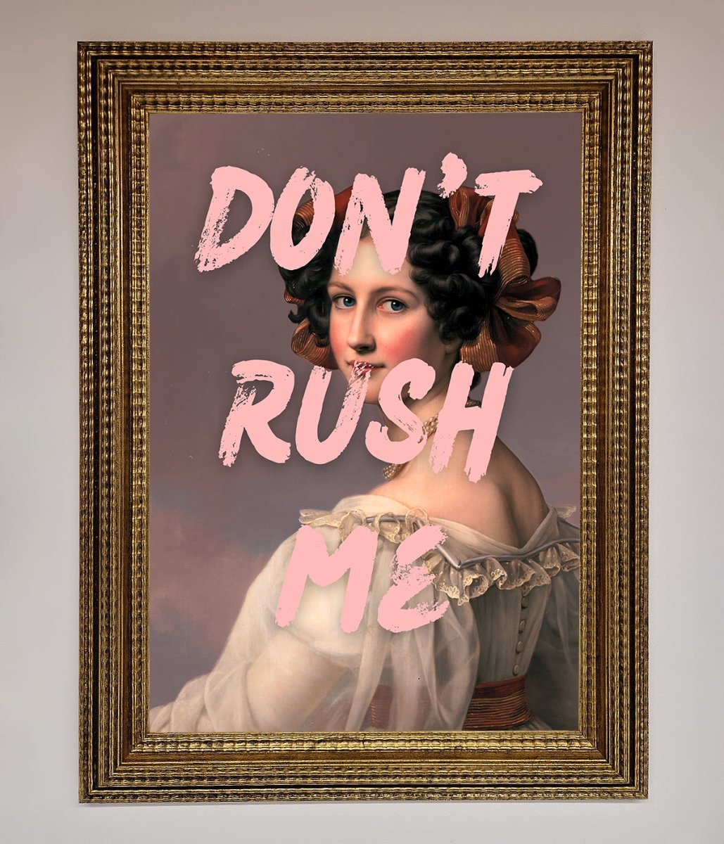 Don&#39;T Rush Me Please Framed Poster